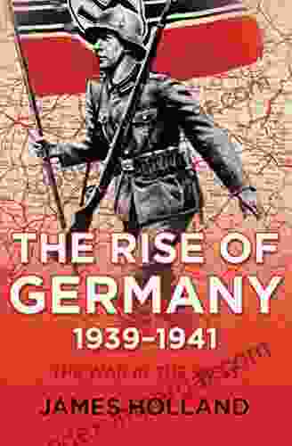 The Rise Of Germany 1939 1941: The War In The West