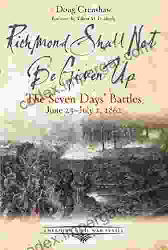 Richmond Shall Not Be Given Up: The Seven Days Battles June 25 July 1 1862 (Emerging Civil War Series)