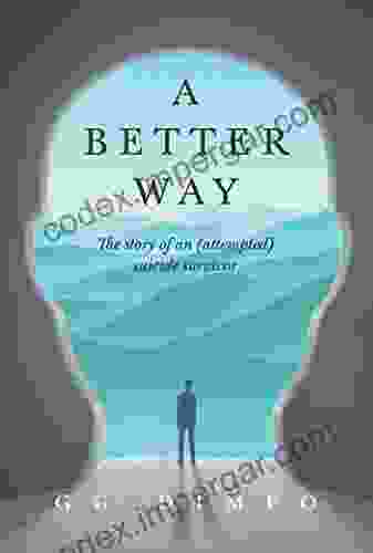 A Better Way: The Story Of An (attempted) Suicide Survivor