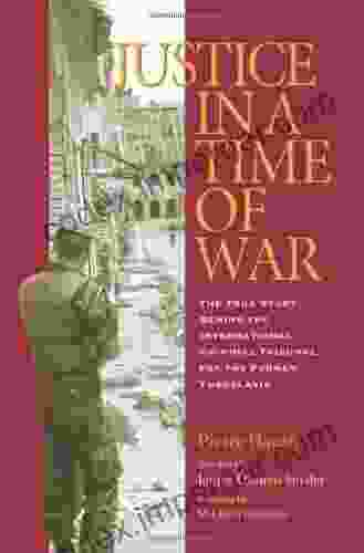 Justice In A Time Of War: The True Story Behind The International Criminal Tribunal For The Former Yugoslavia (Eugenia Hugh M Stewart 26 Series)