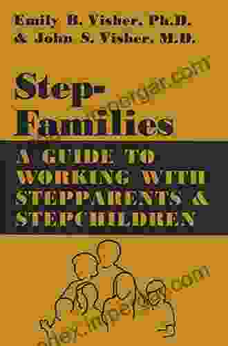 Stepfamilies: A Guide To Working With Stepparents And Stepchildren