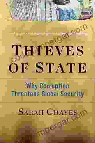 Thieves Of State: Why Corruption Threatens Global Security