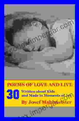 Thirty Poems Of Love And Life A Photo With Poems: Written About Kids And Made In Moments Of Joy