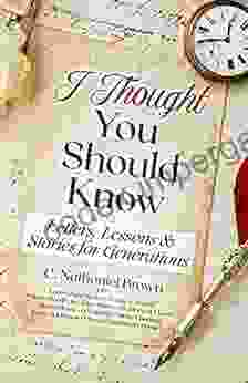 I Thought You Should Know: Letters Lessons Stories For Generations