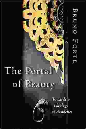 The Portal Of Beauty: Towards A Theology Of Aesthetics