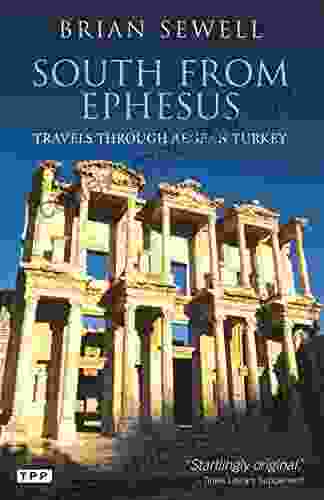 South From Ephesus: Travels Through Aegean Turkey (Tauris Parke Paperbacks)