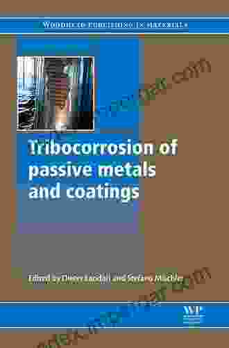 Tribocorrosion Of Passive Metals And Coatings (Woodhead Publishing In Metals And Surface Engineering)