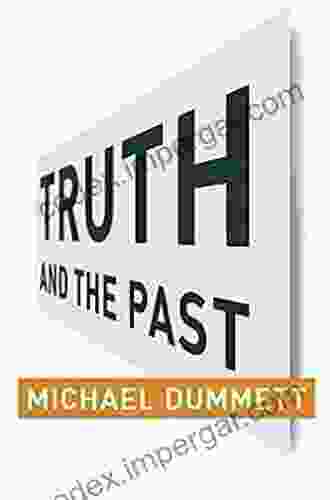 Truth And The Past (Columbia Themes In Philosophy)