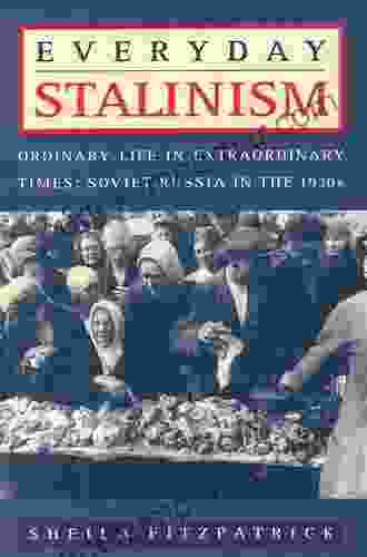 Everyday Stalinism: Ordinary Life In Extraordinary Times: Soviet Russia In The 1930s