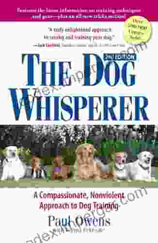 The Dog Whisperer: A Compassionate Nonviolent Approach To Dog Training