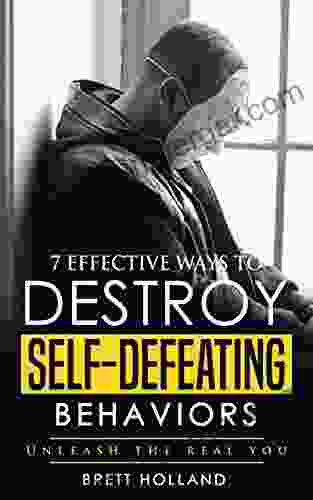 7 Effective Ways To Destroy Self Defeating Behaviors: Unleash The Real You