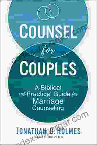 Counsel For Couples: A Biblical And Practical Guide For Marriage Counseling