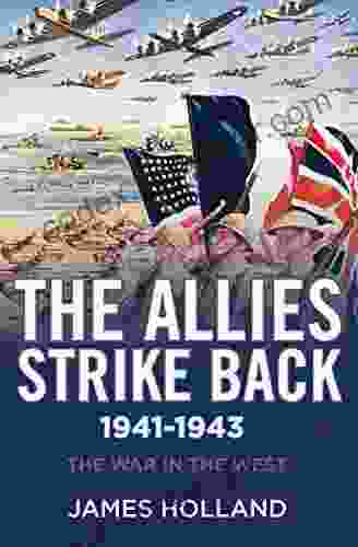 The Allies Strike Back 1941 1943 (The War In The West 2)