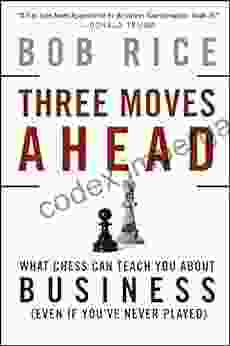 Three Moves Ahead: What Chess Can Teach You About Business