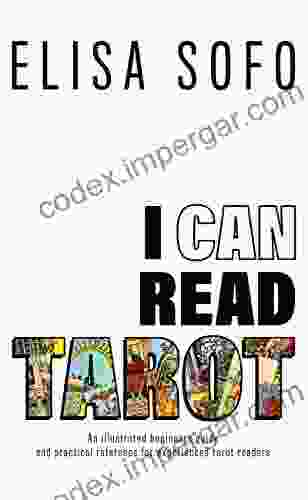 I CAN READ TAROT: A Beginners Guide To Reading Tarot With Tips And Suggestions For The Visual Learner