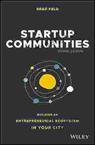 Startup Communities: Building An Entrepreneurial Ecosystem In Your City