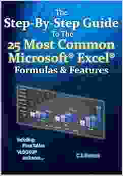 The Step By Step Guide To The 25 Most Common Microsoft Excel Formulas Features (The Microsoft Excel Step By Step Training Guide 1)