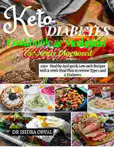 Keto Diabetes Cookbook Mean Plans: 200+ Healthy And Quick Low Carb Recipes With 2 Week Mean Plan To Reverse Type 1 And 2 Diabetes