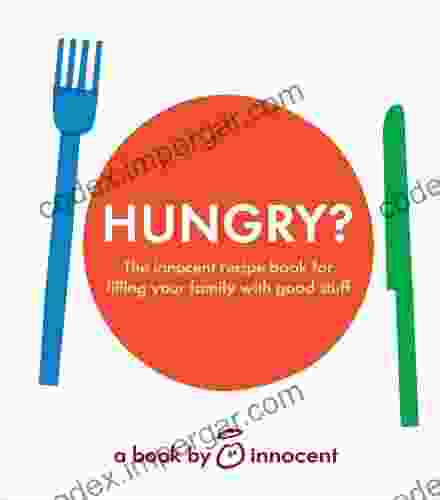 innocent hungry?: The innocent recipe for filling your family with good stuff