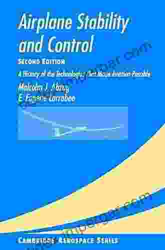 Airplane Stability And Control: A History Of The Technologies That Made Aviation Possible (Cambridge Aerospace 14)