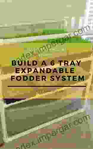 Build A 6 Tray Expandable Fodder System (Half Pint Homestead Plans And Instructions 2)