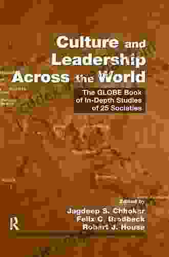 Culture And Leadership Across The World: The GLOBE Of In Depth Studies Of 25 Societies (Organization And Management)