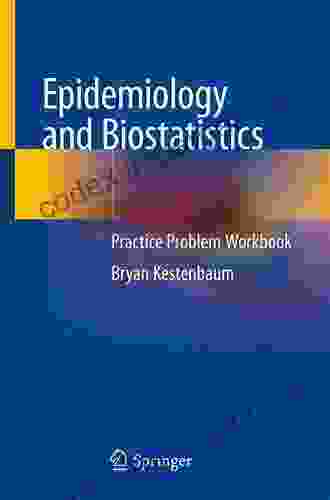 Epidemiology And Biostatistics: Practice Problem Workbook