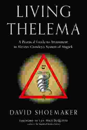 Living Thelema: A Practical Guide To Attainment In Aleister Crowley S System Of Magick