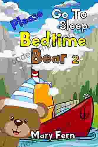 Bedtime Bear Goes To Sleepy Mountain 2: A Please Go To Sleep Solve Your Child S Sleep Problems