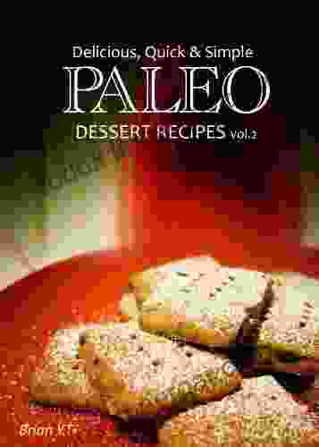 Paleo Dessert Vol 2 Delicious Quick Simple Paleo Recipes (Paleo Cookbook For The Real Paleo Diet Eaters Paleo Desserts)