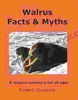 Walrus Facts Myths : A Science Summary For All Ages