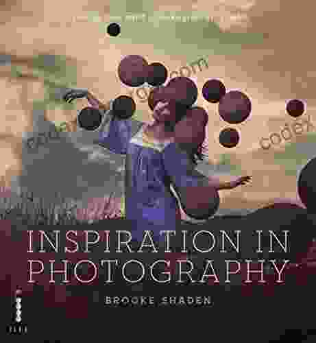 Inspiration In Photography: Training Your Mind To Make Great Art