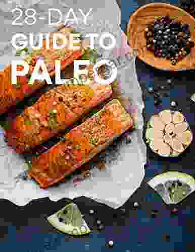 28 Day Guide To Paleo : 4 Week Guide Of Clean And Delicious Paleo Diet Recipes And More