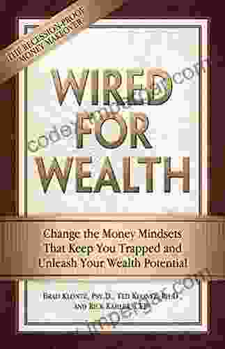 Wired for Wealth: Change the Money Mindsets That Keep You Trapped and Unleash Your Wealth Potential