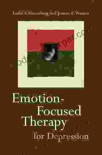 Emotion Focused Therapy For Depression Leslie S Greenberg