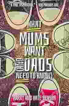 What Mums Want (and Dads Need To Know): Things I Wish I Knew Before I Said I Do