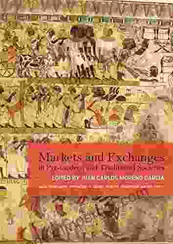 Markets And Exchanges In Pre Modern And Traditional Societies (Multidisciplinary Approaches To Ancient Societies: Interpreting Ancient Egypt (MaTAS) 1)