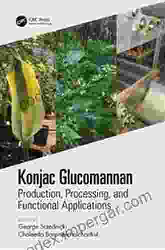 Konjac Glucomannan: Production Processing And Functional Applications