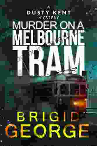 Murder On A Melbourne Tram (Dusty Kent Mysteries 6)