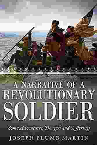 The Adventures Of A Revolutionary Soldier: A Narrative Of Some The Adventures Dangers And Sufferings Of A Revolutionary Soldier