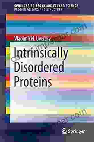 Intrinsically Disordered Proteins (SpringerBriefs In Molecular Science)