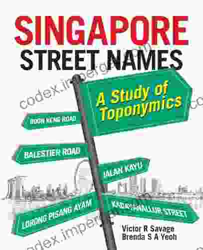 Singapore Street Names: A Study Of Toponymics