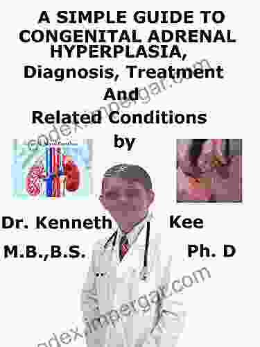 A Simple Guide To Congenital Adrenal Hyperplasia Diagnosis Treatment And Related Conditions