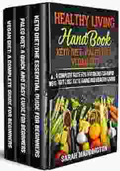 Healthy Living Handbook: Keto Diet Paleo Diet Vegan Diet Air Frying A Complete Guide For Beginners For Rapid Weight Loss Fat Burning And Healthy Living Diet Cookbook Weight Loss Healthy Living)