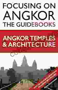 Focusing On Angkor: Angkor Temples And Architecture