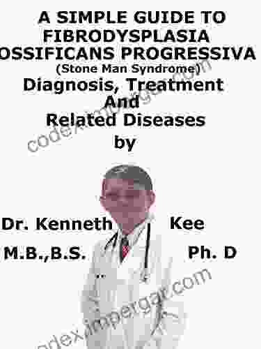 A Simple Guide To Fibrodysplasia Ossifican Progressiva (Stone Man Syndrome) Diagnosis Treatment And Related Conditions