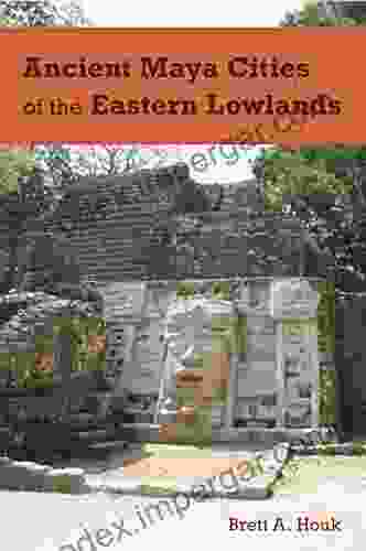 Ancient Maya Cities Of The Eastern Lowlands (Ancient Cities Of The New World)