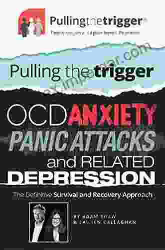 OCD Anxiety Panic Attacks And Related Depression: The Definitive CBT Guide To Recovery (Pulling The Trigger)