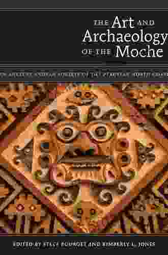 The Art And Archaeology Of The Moche: An Ancient Andean Society Of The Peruvian North Coast