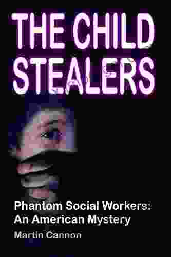 The Child Stealers: Phantom Social Workers An American Mystery